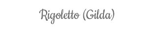 Rigoletto (Gilda)